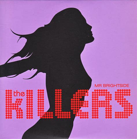 The Killers - Mr. Brightside. Artist(s) The Killers. Song Title. Mr. Brightside. First UK Chart Appearance. June 5, 2004. Highest UK Chart Position. 10. Remix versions. The Killers - Mr. Brightside (Jacques Lu Cont's Thin White Duke Mix) Included on the following albums; Now Millennium 2004-2005 (UK 2024 Deluxe CD)